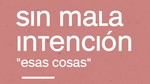 Sin Mala Intención