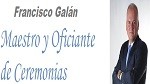 Francisco Galán. Maestro y Oficiante de Ceremonias