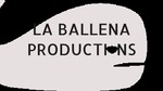 LA BALLENA PRODUCTIONS