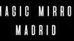 Magic Mirror Madrid