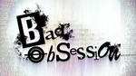 BAD OBSESSION