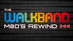 THE WALKBAND - M80s Rewind